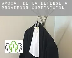 Avocat de la défense à  Broadmoor Subdivision