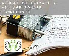Avocat du travail à Village Square Townhouses