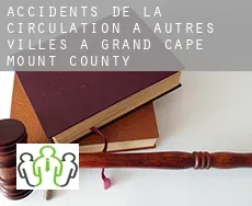 Accidents de la circulation à Autres Villes à Grand Cape Mount County