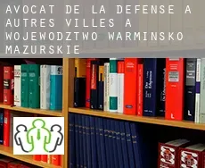 Avocat de la défense à  Autres Villes à Wojewodztwo Warminsko-Mazurskie