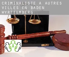 Criminaliste à  Autres villes en Baden-Württemberg