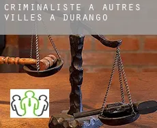 Criminaliste à  Autres Villes à Durango