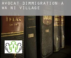 Avocat d'immigration à  Wa-Ni Village