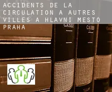 Accidents de la circulation à  Autres Villes à Hlavni mesto Praha