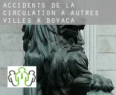 Accidents de la circulation à Autres Villes à Boyaca