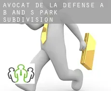 Avocat de la défense à  B and S Park Subdivision