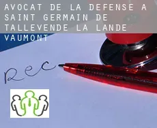 Avocat de la défense à Saint-Germain-de-Tallevende-la-Lande-Vaumont