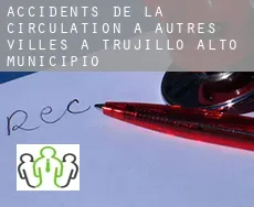 Accidents de la circulation à Autres Villes à Trujillo Alto Municipio