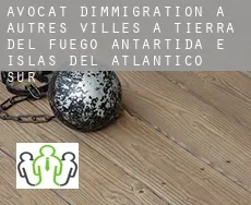 Avocat d'immigration à  Autres Villes à Tierra del Fuego, Antartida e Islas del Atlantico Sur